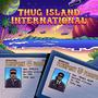 THUG ISLAND INTERNATIONAL