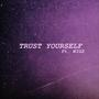 TRUST YOURSELF (feat. WIGZ) [Explicit]