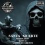 SANTA MUERTE (feat MariaZion MatyG LatinoDuGhetto)