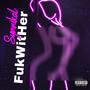 FukWitHer (Explicit)