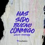 Has Sido Bueno Conmigo (Versión Acústica)