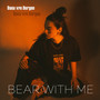 Bear With Me