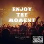 Enjoy the moment