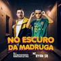 No Escuro Da Madruga (Explicit)