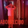 ABORRECIDO (Explicit)