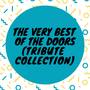 The Very Best of The Doors, (Tribute Collection)