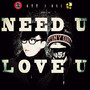 Need U Love U