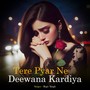 Tere Pyar Ne Deewana Kardiya