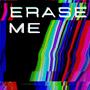 ERASE ME