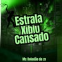 Estrala xibiu cansado (Explicit)