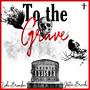 To The Grave (Explicit)