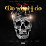 Do What I Do (feat. Marka, Curtis Lexx & B-Mize)