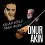 Selam Söyle Tarık Akan