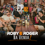 Roby e Roger Na Venda, Ep.02 (Ao Vivo)