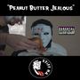 Peanut Butter Jealous (Explicit)