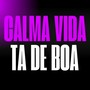 Calma Vida, Ta De Boa (Explicit)