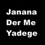 Janana Der Me Yadege