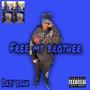 Free My Brother (Explicit)