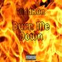 Burn Me Down (Explicit)