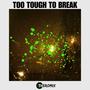 Too Tough To Break