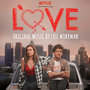 Love (Deluxe Edition) [A Netflix Original Series Soundtrack]
