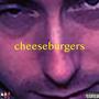 cheeseburgers (Explicit)