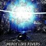 MERCY Like Rivers