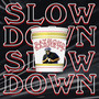 Slow Down (Explicit)