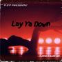 Lay Ya Down (Explicit)