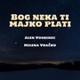 Bog neka ti majko plati (feat. Milena Vračko)