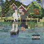 Keep Swimming 2 (Explicit)