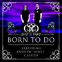 Born To Do (feat. Andrew 'Jones' Cassidy)