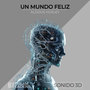 Un Mundo Feliz (Sonido 3D)