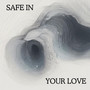 Safe in Your Love