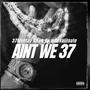 Aint We 37 (feat. 37 Montay & Lul Ky) [Explicit]