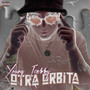 Otra Orbita (Explicit)