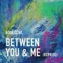 Between You & Me (Reprise)