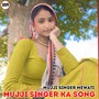 Mujji Singer Ka Song
