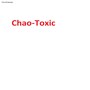 Chao-Toxic