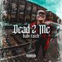 Dead 2 Me (Explicit)