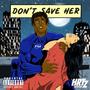 DON'T SAVE HER (Explicit)