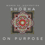 On Purpose (feat. Shobha)