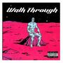 Walk Through (feat. xweluvjay) [Explicit]