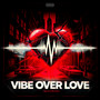 Vibe over Love (Explicit)