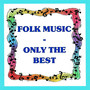 Folk Music - Only the Best