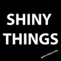 Shiny Things