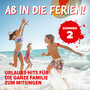 Ab in die Ferien! Folge 2: Sommer - Urlaubs-Hits für die ganze Familie zum Mitsingen