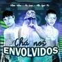 Chá Nos Envolvidos (feat. Klose Vilão & Mc Line) [Explicit]