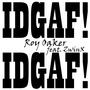 IDGAF! (feat. ZwinX) [Explicit]