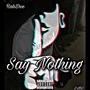 Say Nothing (Explicit)